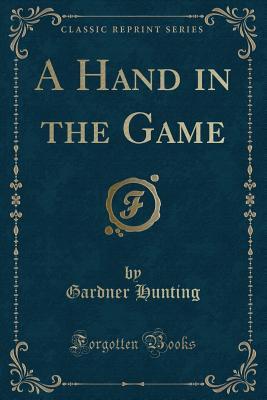 A Hand in the Game (Classic Reprint)