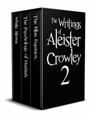 The Writings of Aleister Crowley 2 (Annotated): White Stains, The Psychology of Hashish and The Blue Equinox