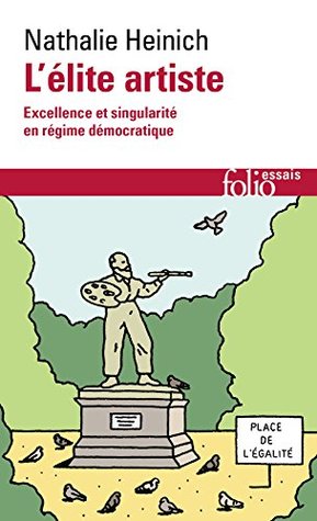L'élite artiste. Excellence et singularité en régime démocratique (French Edition)