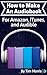 How to Make an Audiobook: For Amazon, iTunes, and Audible