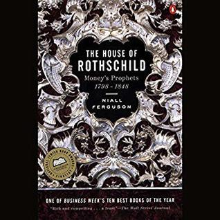 The House of Rothschild, Vol 1: Money's Prophets, 1798-1848