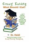 Crazy Eating: What Should I Eat?: so I never have to think about my weight or energy again.