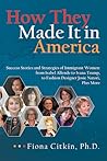 How They Made It in America by Fiona Citkin How They Made It in America by Fiona Citkin