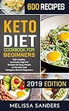 Keto Diet Cookbook for Beginners: 600+ Healthy Low-Carb, High-Fat Recipes for Busy People on the Keto Diet (Ketogenic Diet for Beginners)
