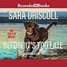 Before It's Too Late by Sara Driscoll