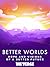 Better Worlds by Laura Hudson Better Worlds by Laura Hudson