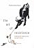 The Art of Resistance by Shelley Drake Hawks
