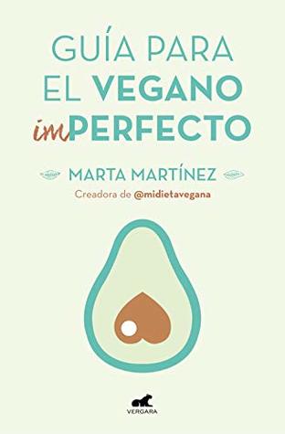 Guía para el vegano (Im)Perfecto (Spanish Edition)