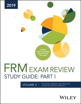 Wiley Study Guide for 2018 Part I FRM Exam Volume 2: Financial Markets and Products, Valuation and Risk Models