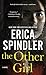 The Other Girl by Erica Spindler The Other Girl by Erica Spindler