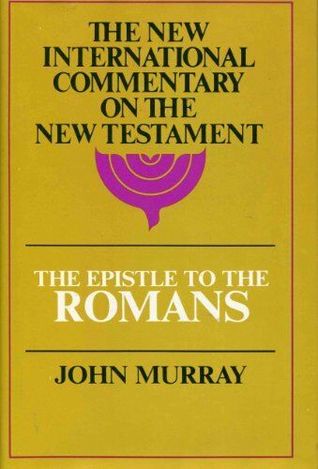 Epistle to the Romans: The English Text With Introduction, Exposition, and Notes (NEW INTERNATIONAL COMMENTARY ON THE NEW TESTAMENT)
