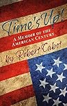 Time's Up! A Memoir of the American Century by Robert Cabot