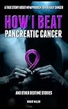 How I Beat Pancreatic Cancer: And Other Bedtime Stories Book cover for How I Beat Pancreatic Cancer: And Other Bedtime Stories