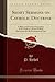 Short Sermons on Catholic Doctrine: A Plain and Practical Exposition of the Faith in a Series of Brief Discourses for the Ecclesiastical Year (Classic Reprint)