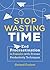 Stop Wasting Time: End Procrastination in 5 Weeks with Proven Productivity Techniques