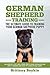 German Shepherd Training - The Ultimate Guide to Training Your German Shepherd Puppy: Includes Sit, Stay, Heel, Come, Crate, Leash, Socialization, Potty Training and How to Eliminate Bad Habits