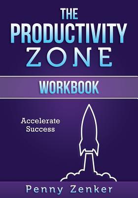 The Productivity Zone : Workbook