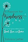 A Passion for Kindness: Making the World a Better Place to Lead, Love, and Learn