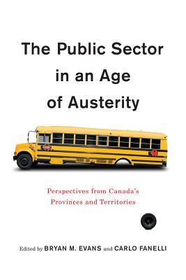 The Public Sector in an Age of Austerity: Perspectives from Canada’s Provinces and Territories