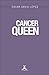 Cancer Queen by Oscar David López