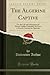 The Algerine Captive: Or, t...