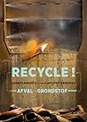 recycle! als afval grondstof wordt