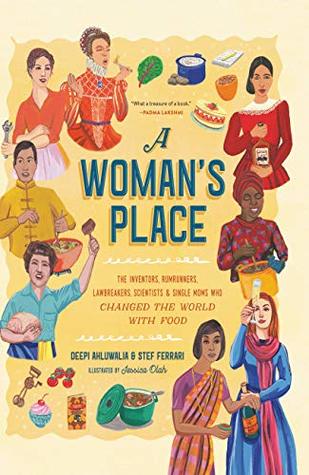 A Woman's Place: The Inventors, Rumrunners, Lawbreakers, Scientists, and Single Moms Who Changed the World with Food (Kindle Edition)