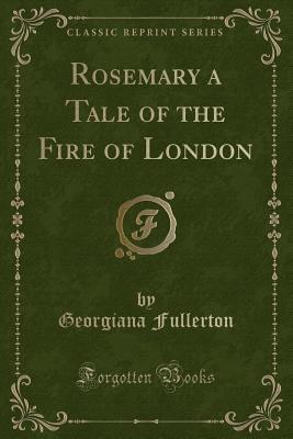 Rosemary a Tale of the Fire of London