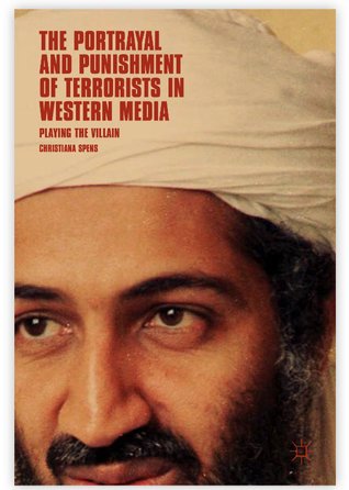 The Portrayal and Punishment of Terrorists in Western Media: Playing the Villain (Hardcover)