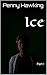 Ice: Part I