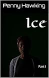 Ice: Part I