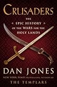 Crusaders: The Epic History of the Wars for the Holy Lands