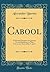 Cabool: A Personal Narrative of a Journey To, and Residence in That City, in the Years 1836, 7, and 8 (Classic Reprint)