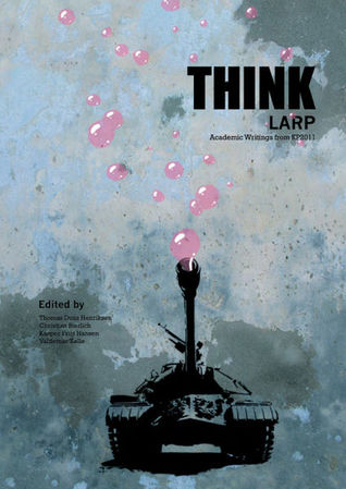 Think Larp: Academic Writings from KP2011