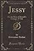 Jessy, Vol. 1 of 4: Or, the Rose of Donald's Cottage; A Tale (Classic Reprint)