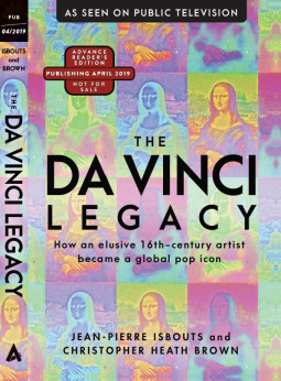 The Da Vinci Legacy: How a 16th Century Solitary Genius Became a Global Pop Icon