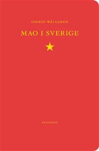 Mao i Sverige: den svenska maoismen 1963-1986 (Paperback)