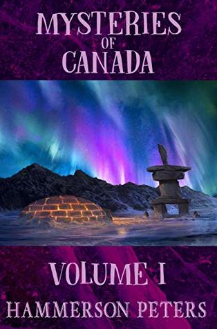 Mysteries of Canada: Volume I (Kindle Edition)