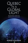 Quebec in a Global Light: Reaching for the Common Ground (Munk Series on Global Affairs)
