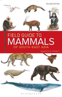 Field Guide to the Mammals of South-east Asia (2nd Edition) (Bloomsbury Naturalist)