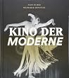 Kino der Moderne: Film in der Weimarer Republik/The Modern Cinema: The Role of Film in the Weimar Republic Kino der Moderne: Film in der Weimarer Republik/The Modern Cinema: The Role of Film in the Weimar Republic