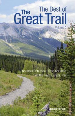 The Best of The Great Trail, Volume 2: British Columbia to Northern Ontario on the Trans Canada Trail (Paperback)