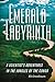 Emerald Labyrinth: A Scientist's Adventures in the Jungles of the Congo