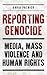 Reporting Genocide: Media, ...