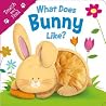 What Does Bunny Like? (Touch & Feel): Touch & Feel Board Book What Does Bunny Like? (Touch & Feel): Touch & Feel Board Book