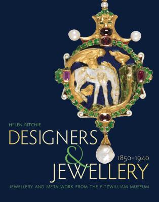 Designers and Jewellery 1850-1940: Jewellery and Metalwork from the Fitzwilliam Museum (Paperback)