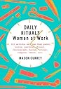 Daily Rituals by Mason Currey