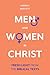 Men and Women in Christ: Fresh Light from the Biblical Texts