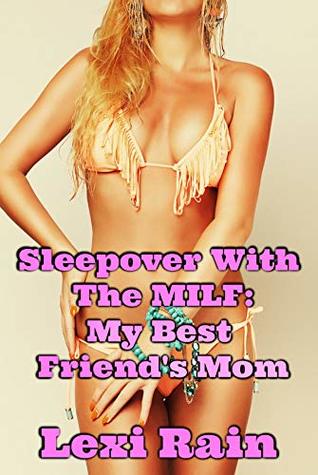Sleepover With The MILF: My Best Friend’s Mom (Kindle Edition)