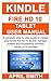 KINDLE FIRE HD 10 TABLET USER MANUAL: A complete step by step guide to master your kindle fire HD 10 device, manage content and troubleshot common issues in 30 minutes